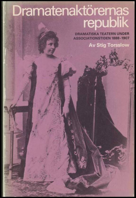 Torsslow, Stig | Dramatenaktörernas republik : Dramatiska teatern under associationstiden 1888-1907