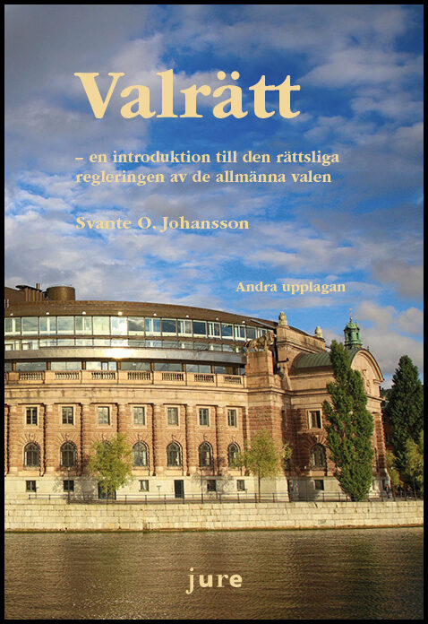 Johansson, Svante O. | Valrätt : En introduktion till den rättsliga regleringen av de allmänna valen