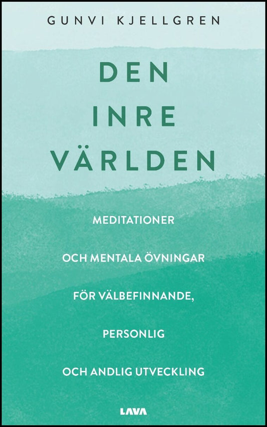 Kjellgren, Gunvi | Den inre världen : Meditationer och mentala övningar för välbefinnande, personlig och andlig utveckling