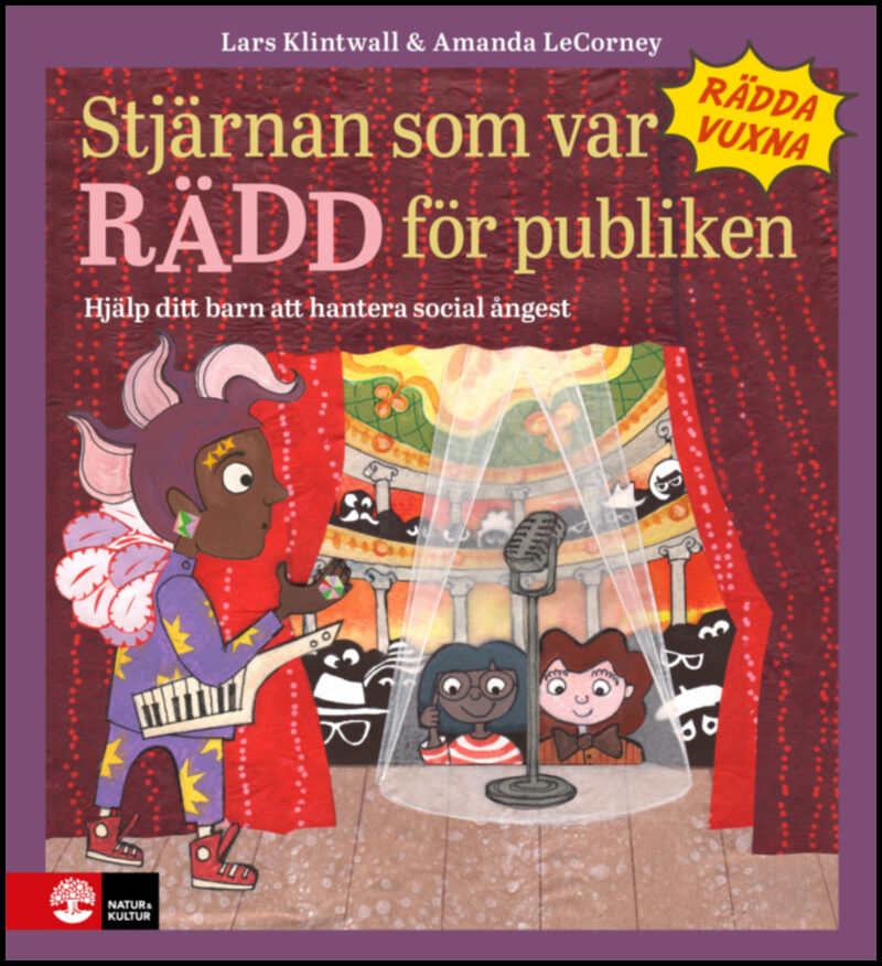 Klintwall, Lars | LeCorney, Amanda | Stjärnan som var rädd för publiken : Hjälp ditt barn att hantera social ångest