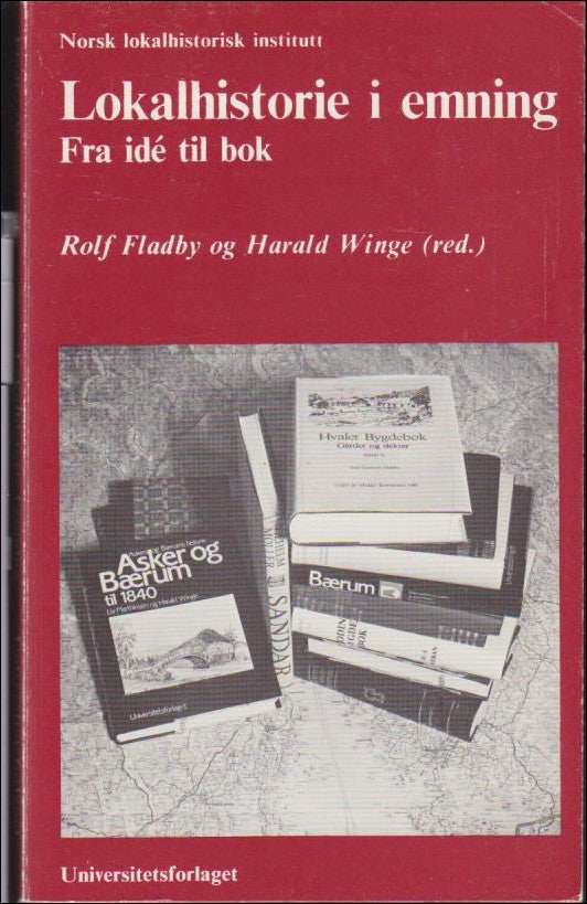 Fladby, Rolf & Winge, Harald (red.) | Lokalhistorie i emning : Fra idé till bok