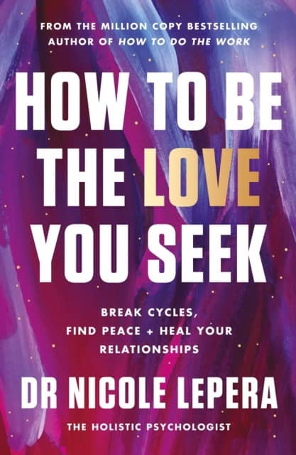 LePera, Nicole | How to Be the Love You Seek