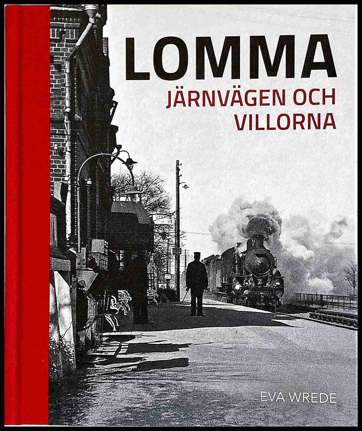 Wrede, Eva | Lomma : Järnvägen och villorna