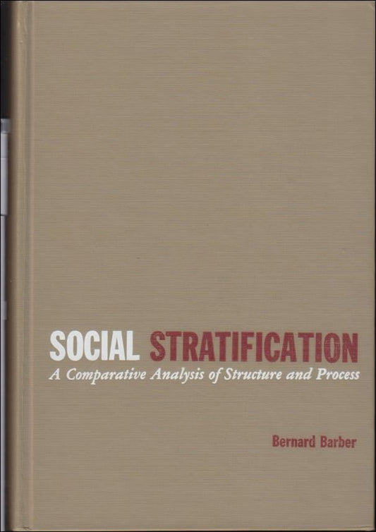 Barber, Bernard | Social Stratification : A Comparative Analysis of Structure and Process