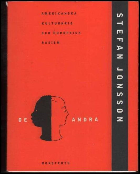 Jonsson, Stefan | De andra : Amerikanska kulturkrig och europeisk rasism