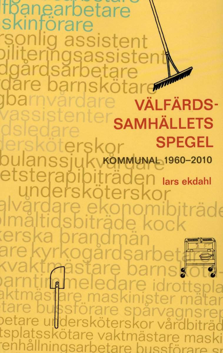 Ekdahl, Lars | | Välfärdssamhällets spegel : Kommunal 1960-2010