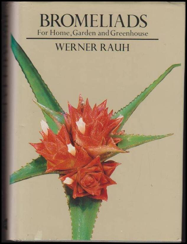 Rauh, Werner | Bromeliads : For Home, Garden and Greenhouse