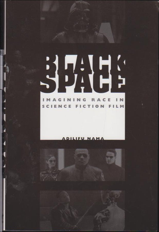 Nama, Adilifu | Black space : Imagining race in science fiction film