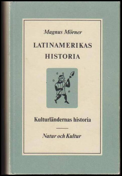 Mörner, Magnus | Latinamerikas historia : Kulturländernas historia