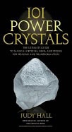 Hall, Judy | 101 power crystals : The ultimate guide to magical crystals, gems, and ston