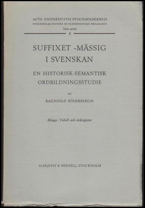 Söderbergh, Ragnhild | Suffixet-mässig i svenskan : En historisk-semantisk ordbildningsstudie