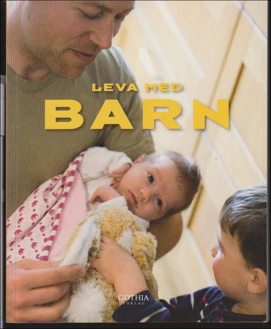 Gustafsson, Lars H. & Köhler, Marie | Leva med barn : En bok om små barns hälsa och utveckling