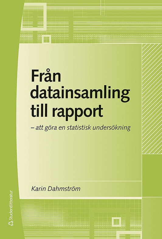 Dahmström, Karin | Från datainsamling till rapport : Att göra en statistisk undersökning