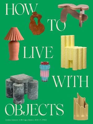 Khemsurov, Monica | How to Live with Objects