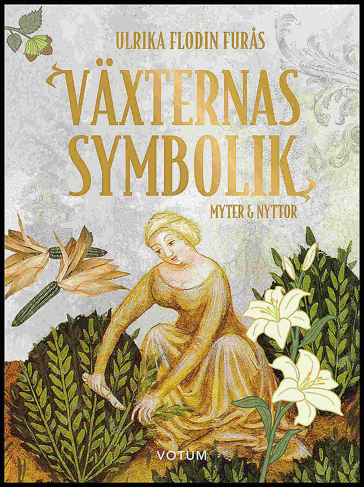 Flodin Furås, Ulrika | Växternas symbolik : Myter & nyttor