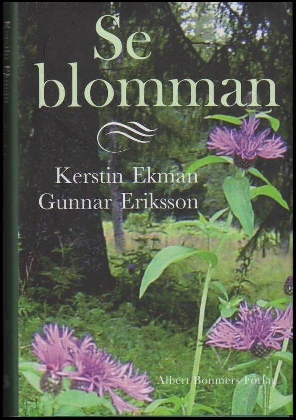 Ekman, Kerstin | Eriksson, Gunnar | Se blomman