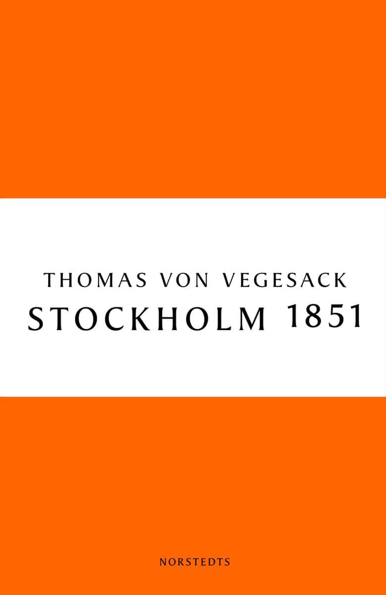 Vegesack, Thomas von | Stockholm 1851 : Staden, människorna och den konservativa revolten