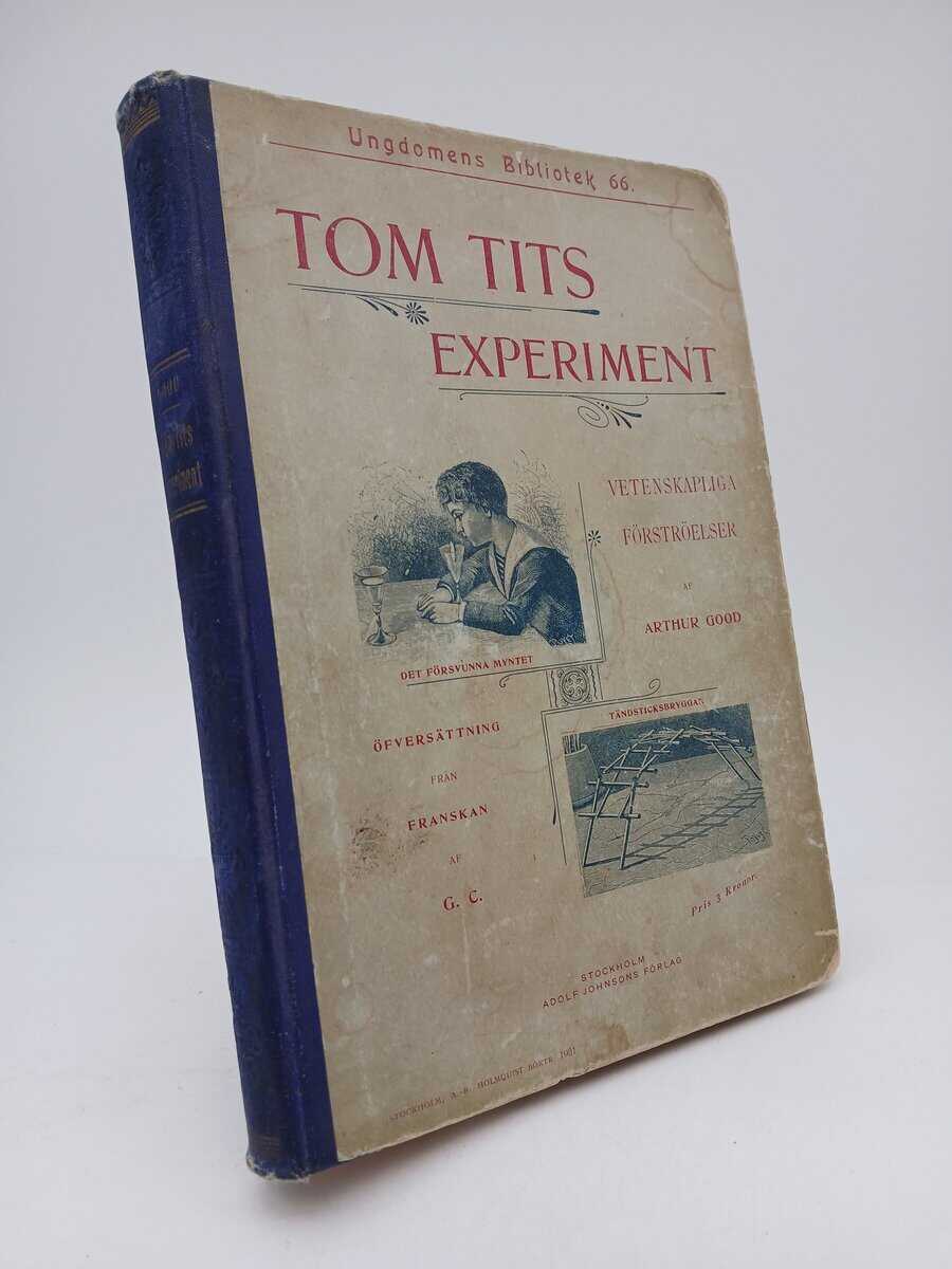 Good, Arthur | Tom Tits experiment : Vetenskapliga förströelser