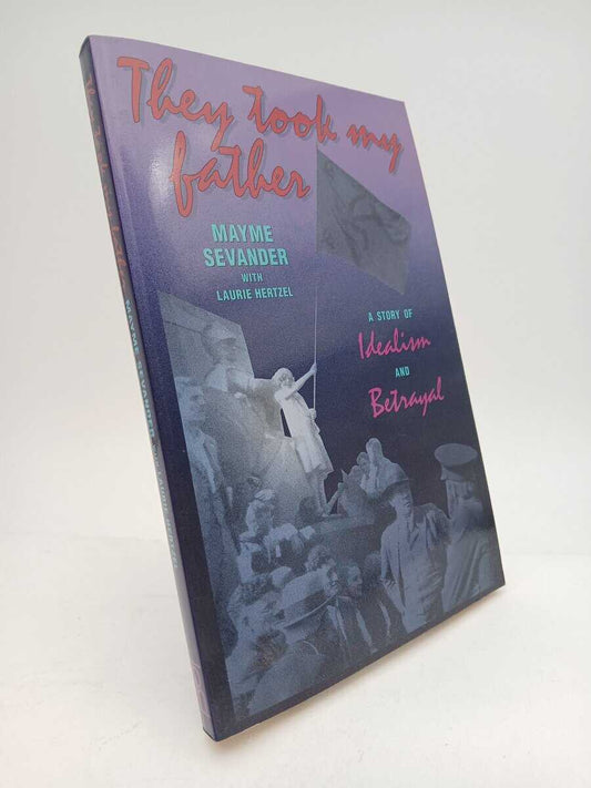 Sevander, Mayme | They took my father : A story of idealism and betrayal