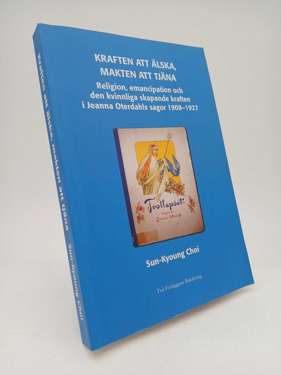 Choi, Sun-Kyoung | Kraften att älska, makten att tjäna : Religion, emancipation och den kvinnliga skapande kraften i Jea...