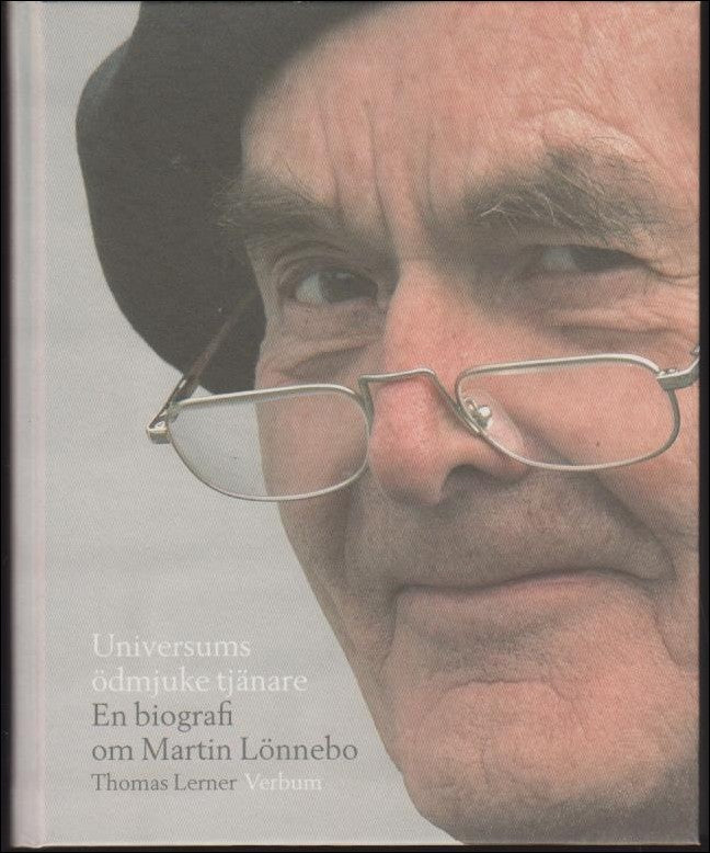 Lerner, Thomas | Universums ödmjuke tjänare : En biografi om Martin Lönnebo