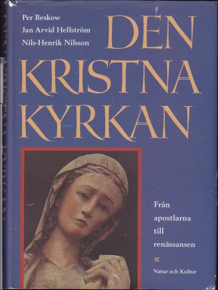 Beskow, Per & Hellström, Jan Arvid & Nilsson, Nils-Henrik | Den kristna kyrkan : Från apostlarna till renässansen