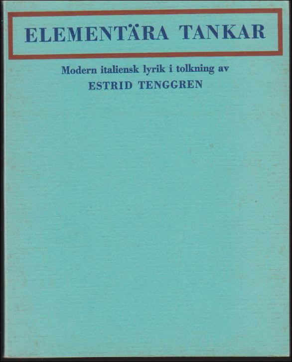 Tenggren, Estrid (övers.) | Elementära tankar : Modern italiensk lyrik