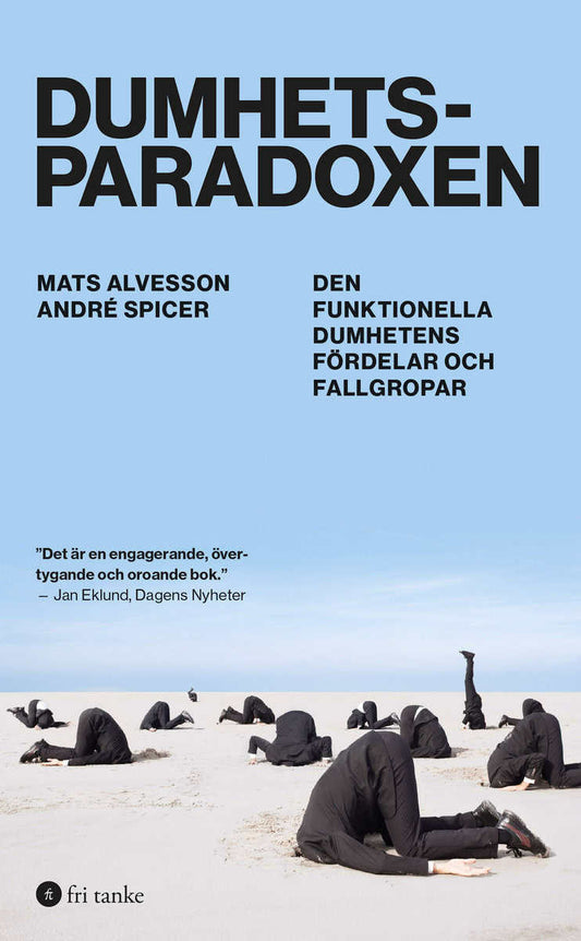 Alvesson, Mats | Spicer, André | Dumhetsparadoxen : Den funktionella dumhetens fördelar och fallgropar
