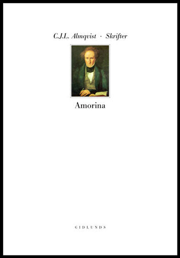 Almqvist, Carl Jonas Love | Skrifter Amorina eller Historien om de fyra