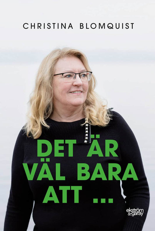 Blomquist, Christina | Det är väl bara att...