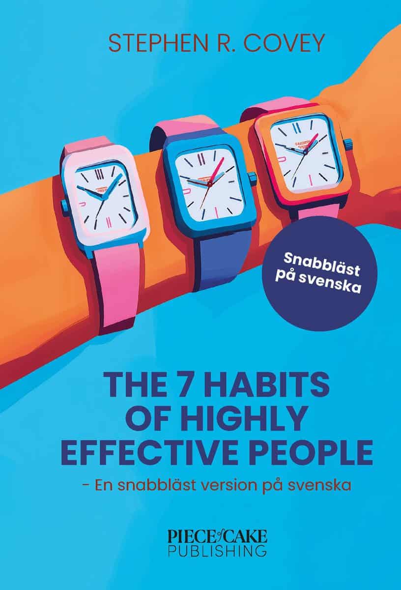 Covey, Stephen R. | The 7 Habits of Highly Effective People : En snabbläst version på svenska