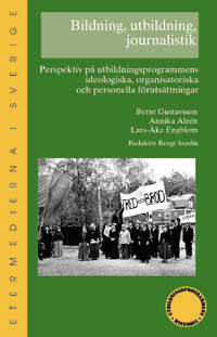 Gustavsson, Bernt | Bildning, utbildning, journalistik : Perspektiv på utbildningsprogrammens ideologiska, organisatoris...