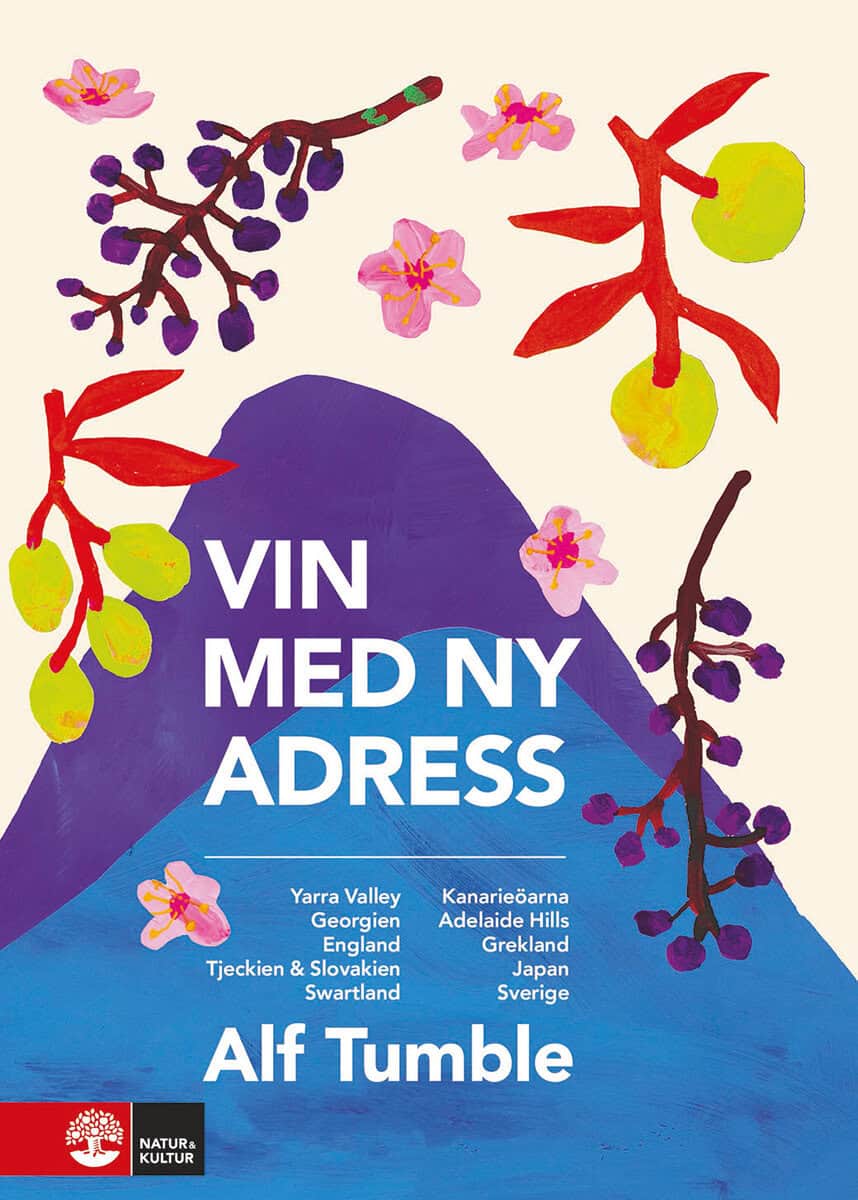 Tumble, Alf | Vin med ny adress : Yarra Valley, Georgien, England, Tjeckien & Slovakien, Swartland, Kanarieöarna, Adelai...