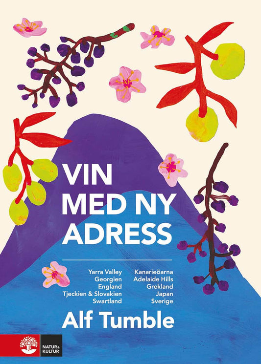 Tumble, Alf | Vin med ny adress : Yarra Valley, Georgien, England, Tjeckien & Slovakien, Swartland, Kanarieöarna, Adelai...