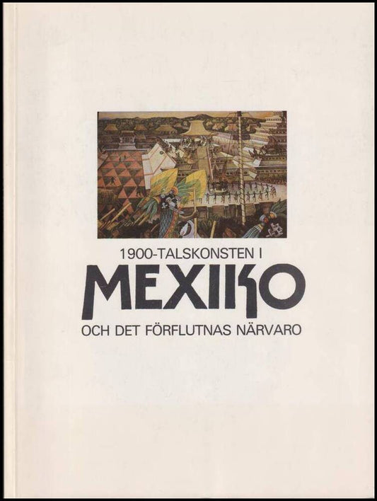 Engström, Lennart | Mexiko : 1900-talskonsten och det förflutnas närvaro