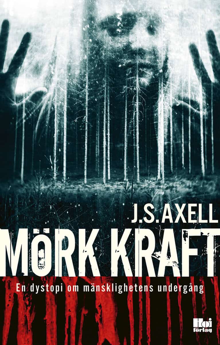 Axell, J. S. | Mörk kraft : En dystopi om mänsklighetens undergång