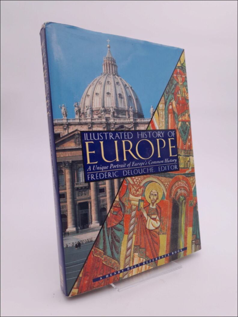 Delouche, Frédéric [ed.] | Illustrated History of Europe : A Unique Portrait of Europe's Common History