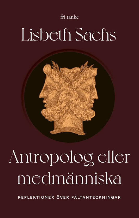 Sachs, Lisbeth | Antropolog eller medmänniska : Reflektioner över fältanteckningar