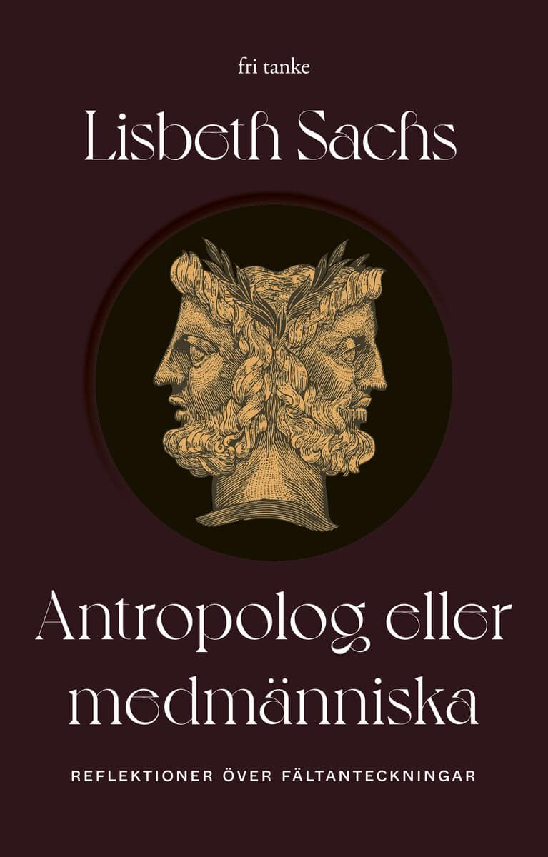 Sachs, Lisbeth | Antropolog eller medmänniska : Reflektioner över fältanteckningar