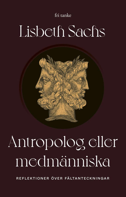 Sachs, Lisbeth | Antropolog eller medmänniska : Reflektioner över fältanteckningar
