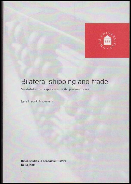 Andersson, Lars Fredrik | Bilateral shipping and trade : Swedish-Finnish experiences in the post-war periiod