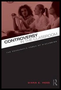 Hess, Diana E. | Controversy in the classroom - the democratic power of discussion