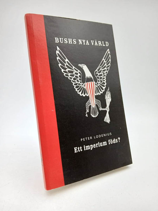 Lodenius, Peter | Bushs nya värld : Ett imperium föds?
