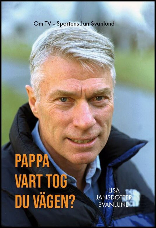 Svanlund, Lisa | Pappa : Vart tog du vägen