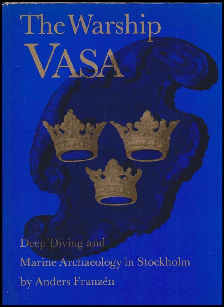 Franzén, Anders | The Warship VASA : Deep Diving and Marine Archaeology in Stockholm