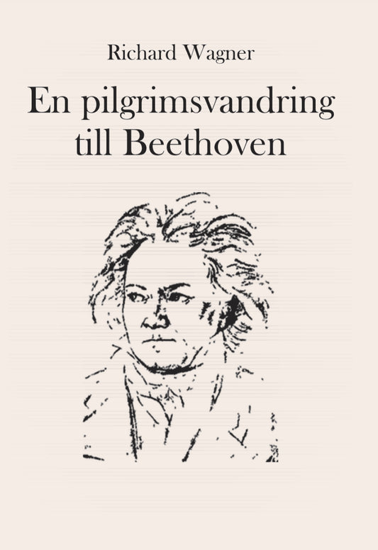 Wagner, Richard | En pilgrimsvandring till Beethoven