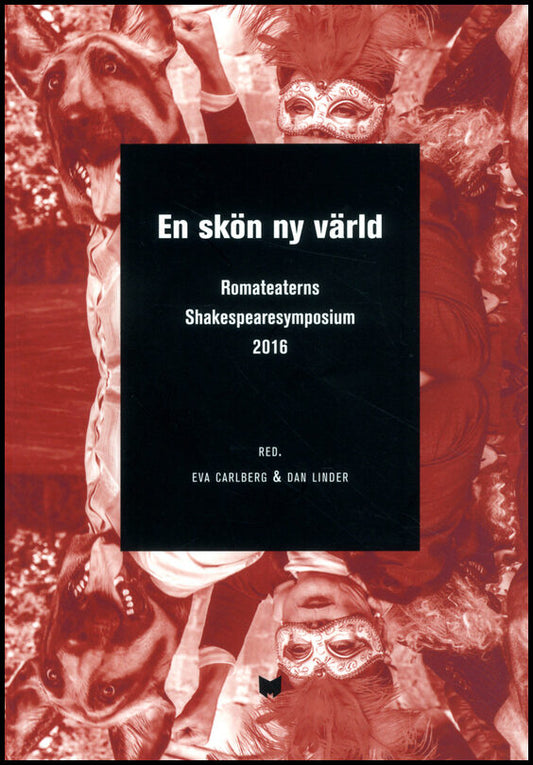 Eriksson, Fredrik | Grut, Lotta | et al | En skön ny värld : A brave new world : Romateaterns Shakespearesymposium 2016 ...