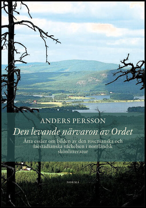 Persson, Anders | Den levande närvaron av Ordet : Åtta essäer om bilden av den rosenianska och laestadianska väckelsen i...