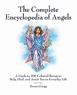 Gregg, Susan | Complete encyclopedia of angels : A guide to 200 celestial beings to help,
