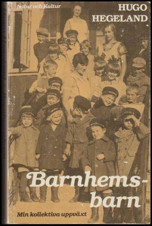 Hegeland, Hugo | Barnhemsbarn : Min kollektiva uppväxt